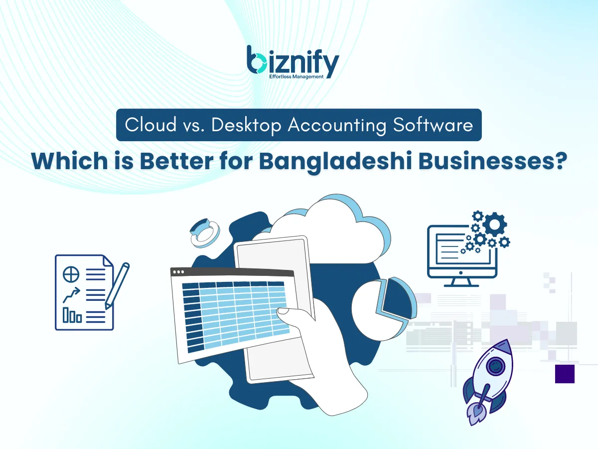 Cloud vs. Desktop Accounting Software: Best Choice for Bangladeshi Businesses